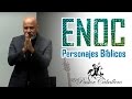 Predicas Cristianas - Personajes Biblicos - Enoc - Pastor Caballero