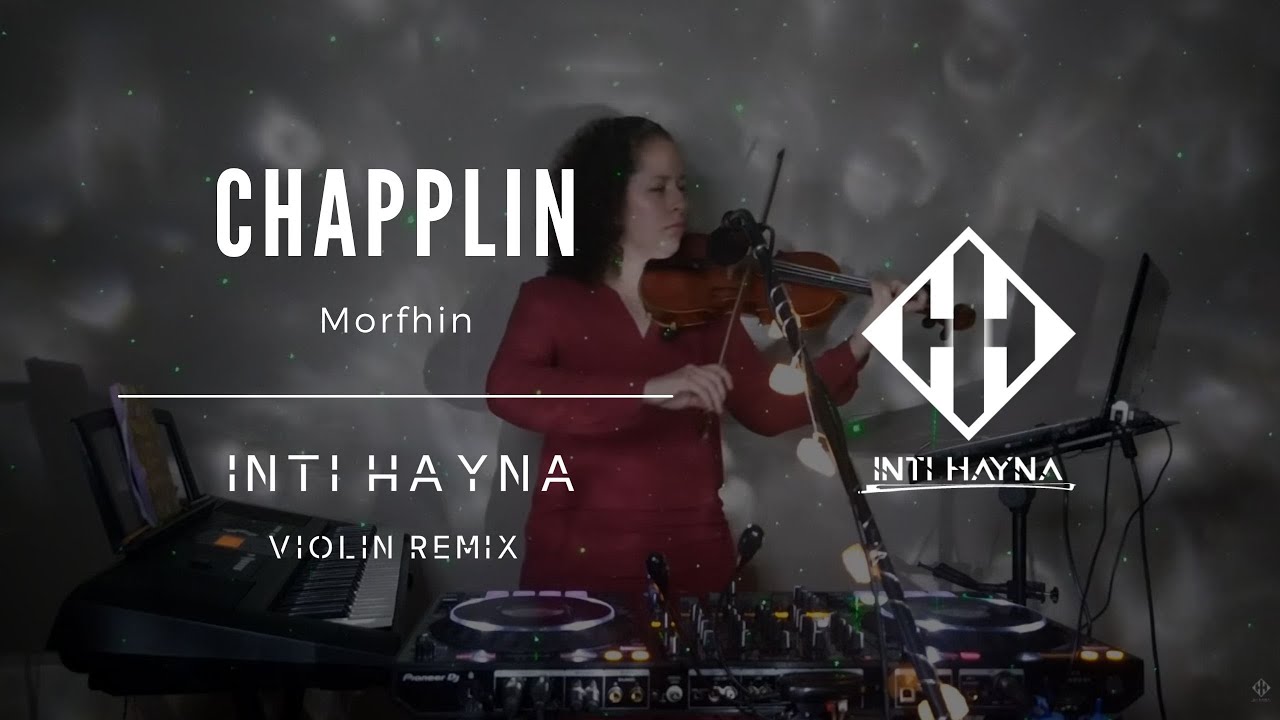 Guarda Inti Hayna {VIOLIN REMIX} || Chapplin - Morfhin su YouTube Guarda Inti Hayna {VIOLIN REMIX} || Chapplin - Morfhin su YouTube