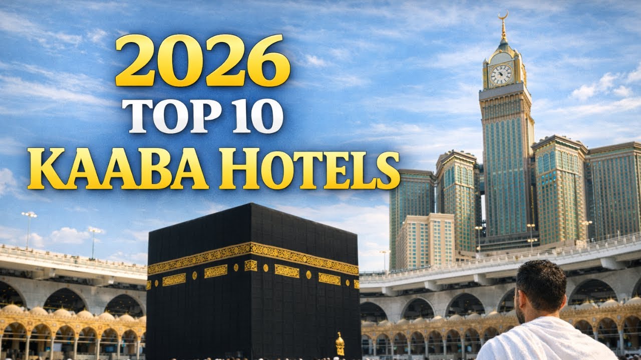 Top 10 Amazing Hotels Near Kaaba For 2026 Pilgrims