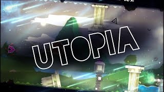 XL MASTERPIECE... Utopia By Erdyuri & Thomartin [Geometry Dash 2.1]