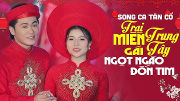 Song Ca Tân Cổ Ngọt Ngào Đốn Tim - TRAI MIỀN TRUNG GÁI MIỀN TÂY | Đặng Kiều My x Nguyễn Văn Khởi