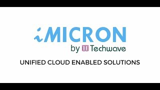 Unified Cloud Enabled Solutions - iMicron by Techwave