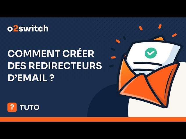 Comment créer des redirecteurs d'email ?