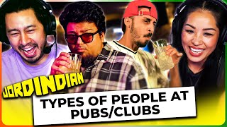 JORDINDIAN  Types of People at Pubs and Clubs REACTION!