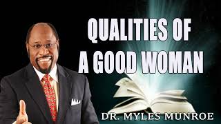 Qualities Of A Good Woman   Dr. Myles Munroe