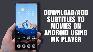 Download/Add Subtitles To Movies On Android Using MX Player (Easy Tutorial)