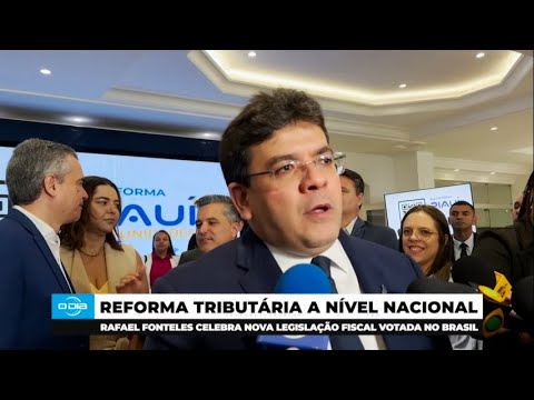 Rafael Fonteles fala de nova legislação fiscal e impacto de tributos no país 19 12 2024