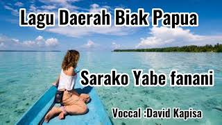 Download Lagu Lagu Daerah Biak (Sarako Yabe Fanani) Voccal : David  Kapisa. MP3