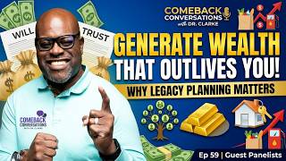 Comeback Conversations Episode 59: Building Wealth That Outlives You - Why Legacy Planning Matters