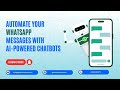 Automate your Whatsapp Messages with AI-Powered Chatbots!