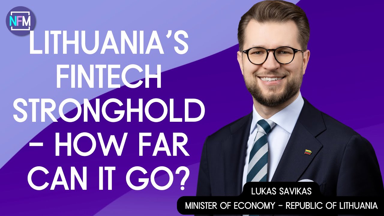 Lithuania's Fintech Stronghold, How Far Can it Go? Lukas Savikas, Minister or Economy - Lithuania