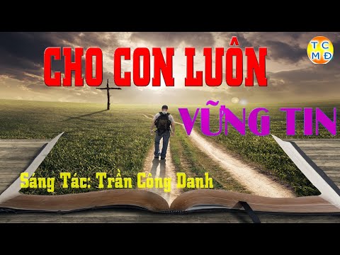 Video Ca Hiệp Lễ - Cho Con Luôn Vững Tin - Trần Công Danh - youtube