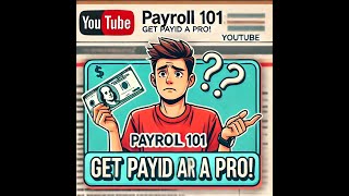 Payroll 101  Get Paid Like a Pro!