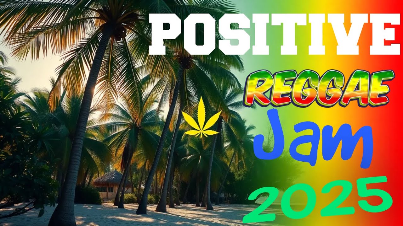 🎵 Positive Reggae Jam 2025 – Feel Good Island Vibes 🌞 | Best Reggae Chill Mix for Summer