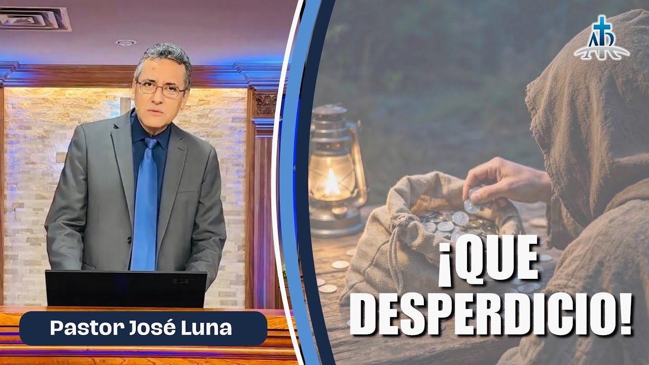 ¡QUE DESPERDICIO! | Pastor José Luna | Sep. 20, 2026