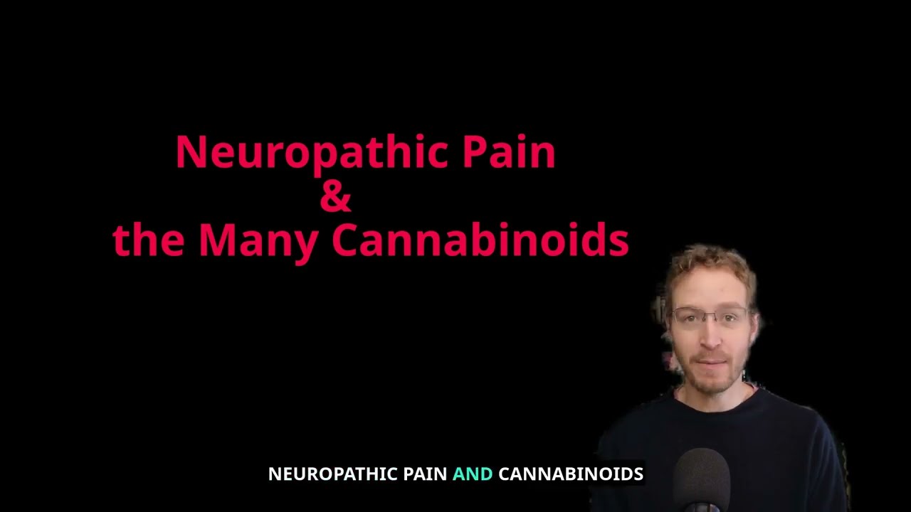 Neuropathic Pain & the Many Cannabinoids