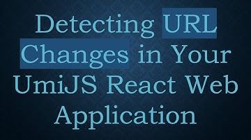 Detecting URL Changes in Your UmiJS React Web Application