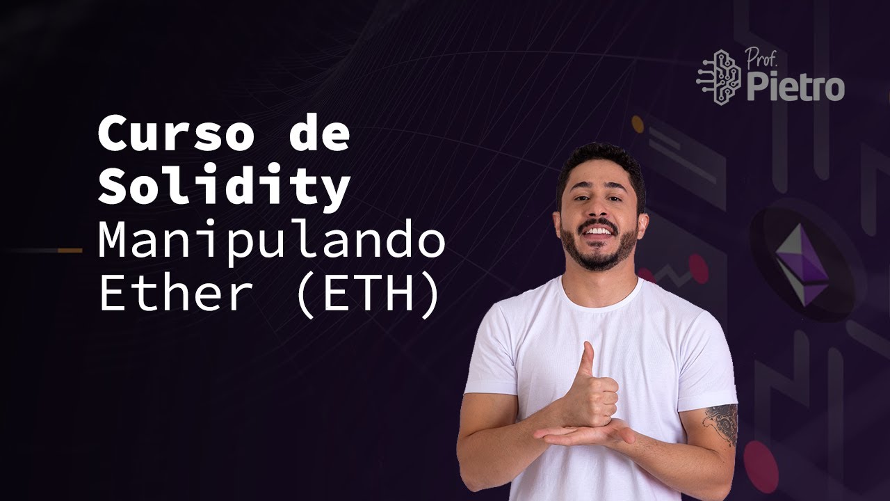 [Curso de Solidity - 2023] Aula 12: Manipulando ETH