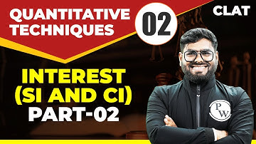Quantitative Techniques 02 | Interest (SI and CI)-02 | CLAT Preparation