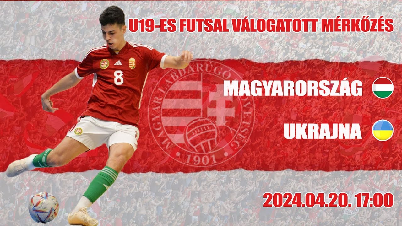 U19 futsal felkészülési mérkőzés: Magyarország - Ukrajna (2024.04.20, stream)