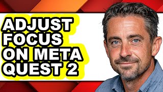 How to Adjust Focus on Meta Quest 2 - Easy Guide screenshot 4