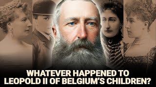 Whatever Happened To 6 Children of Leopold II of Belgium - The Butcher Of Congo