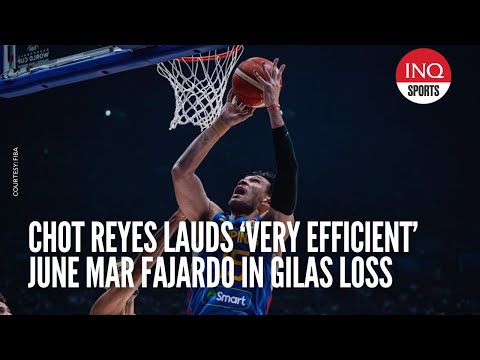 Chot Reyes lauds ‘very efficient’ June Mar Fajardo in Gilas loss