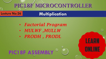 Factorial Program in Assembly Language Program || Multiplication in PIC18F Microcontroller