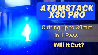 Atomstack X30 Pro cutting thick wood in one pass. Will it cut? Wealth