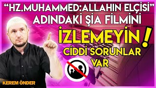  Hz Muhammed Allah In Elçisi Adındaki Şia Filmini Izlemeyin Ciddi Sorunlar Var Kerem Önder