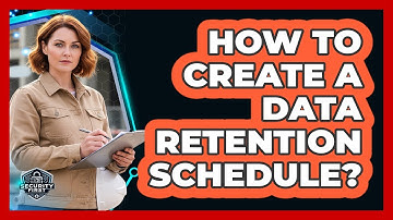 How To Create A Data Retention Schedule?