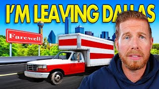 Why I'm Leaving DALLAS TEXAS And You Should Too