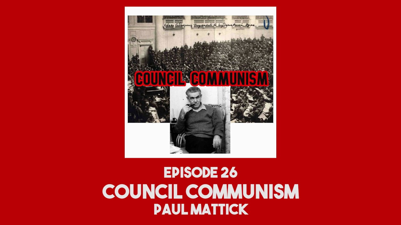 26. Council Communism │ Paul Mattick