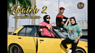 Baloh 2 - Adik Waniey \u0026 Eda Ezrin ( Official Music Video )