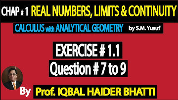 Ch#1 Real Numbers, Limits & Continuity | Exercise 1.1 Question 7 to 9| Calculus by SM Yusuf (Lec 8)