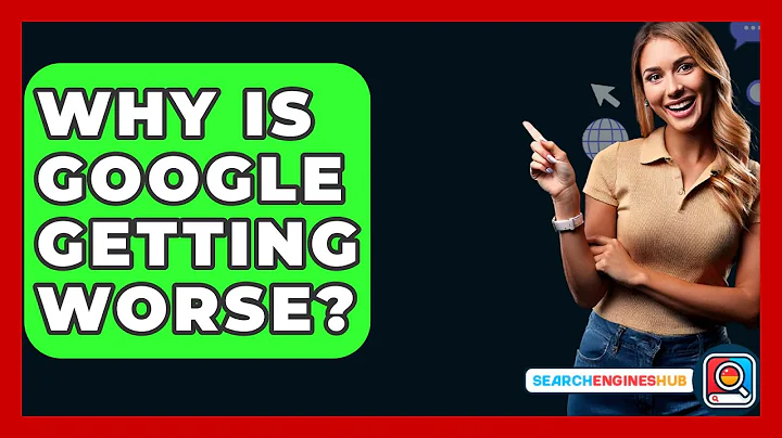 Why Is Google Getting Worse? - SearchEnginesHub.com