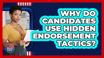 Why Do Candidates Use Hidden Endorsement Tactics? - First Time Voter Expert