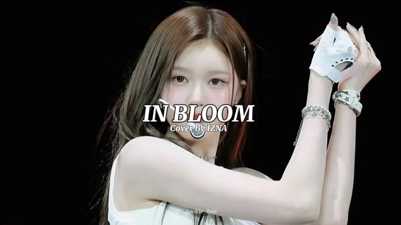In Bloom - [Cover By IZNA] (kcon ver Lyrics)