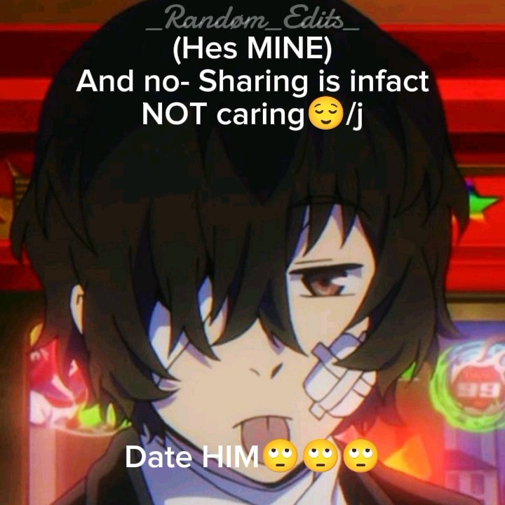 This is a Homicidal maniac||Hes mine,back off😌||#bsd #dazai #meme # ...