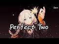 Nightcore - Perfect Two ( lyrics )