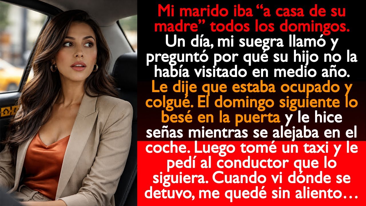 Mi marido iba “a casa de su madre” todos los domingos. Un día ella preguntó por qué su hijo no...
