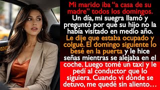 Mi marido iba “a casa de su madre” todos los domingos. Un día ella preguntó por qué su hijo no...