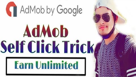 Admob self clicking tricks 2018| admob se self click kaise kare 100% safe with payment proof