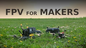 FPV Drones for Beginners + Makers