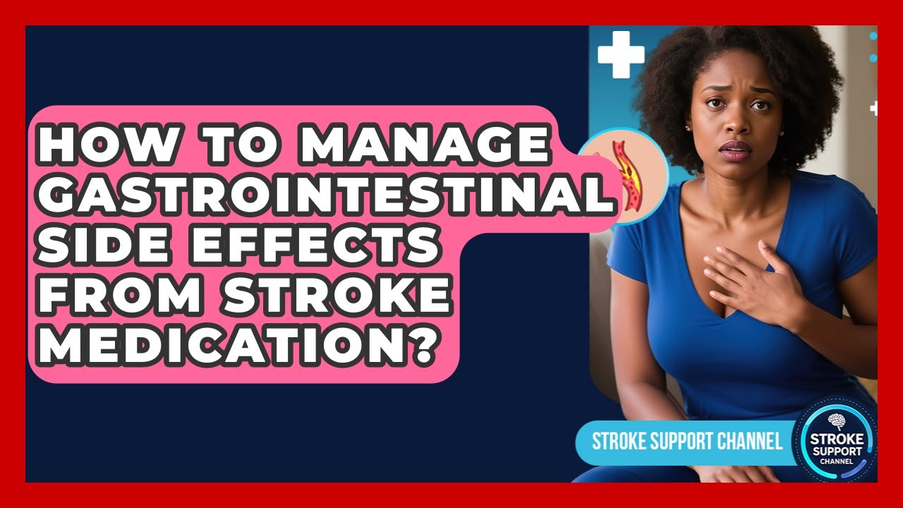 How To Manage Gastrointestinal Side Effects From Stroke Medication? - Stroke Support Channel