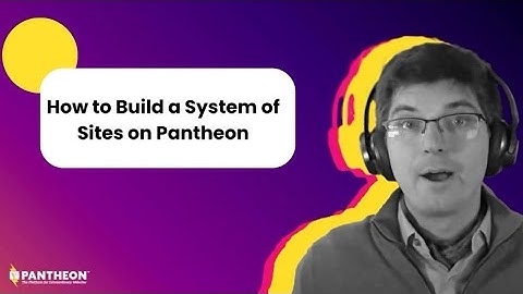 How to Build a System of Sites on Pantheon