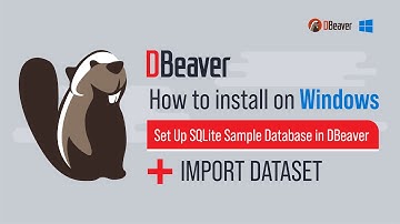 How to Install DBeaver on Windows + Set Up SQLite Sample Database in DBeaver + Import Dataset