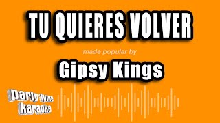 Gipsy Kings - Tu Quieres Volver (Versión Karaoke)