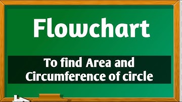 Flowchart to find Area and Circumference of circle.