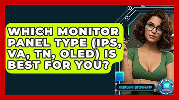 Which Monitor Panel Type (IPS, VA, TN, OLED) Is Best For You? - Your Computer Companion